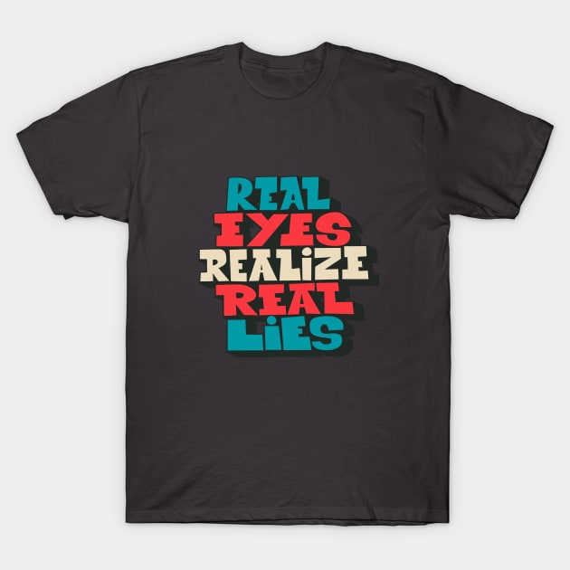 Real Eyes realize real lies - Living in a Matrix T-Shirt by Boogosh